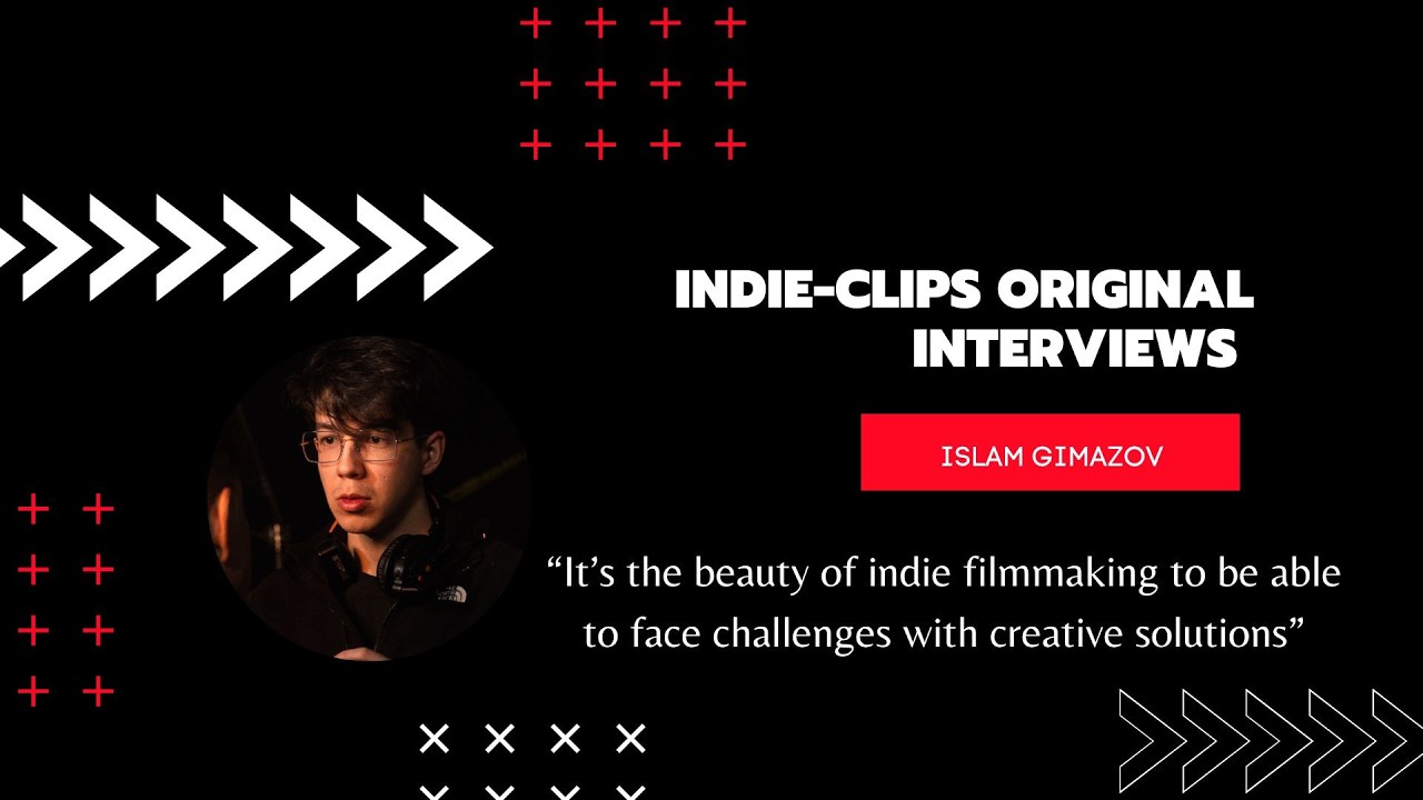 "Making the best of your limited budget for your short film" Original Interview - Islam Gimazov