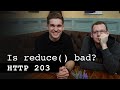 Is reduce() bad? - HTTP 203