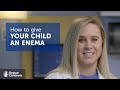 How To Give Your Child An Enema Boston Children S Hospital