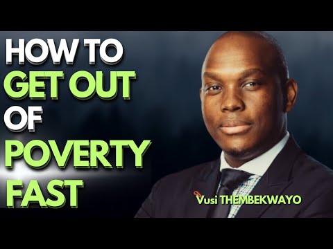 VUSI THEMBEKWAYO TEACHES HOW TO GET OUT OF POVERTY FAST