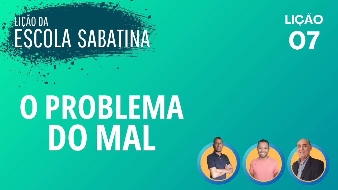 Lição 07 - O problema do mal | Lição da Escola Sabatina / O amor e a justiça de Deus / Em Família.