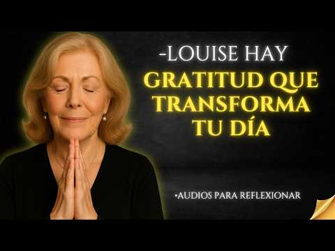 Haz ESTA Meditación de GRATITUD y tu energía sube en 10 MINUTOS | Louise Hay