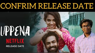 UPPENA FINAL RELEASE DATE ON NETFLIX | TheBongUncut