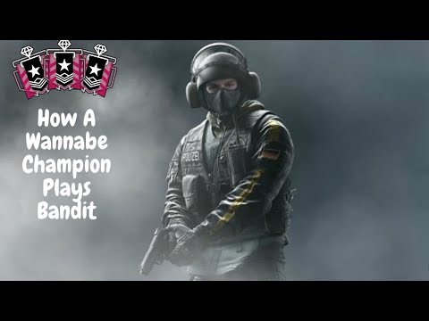 How A Wannabe Champion Plays Bandit | Rainbow Six: Siege