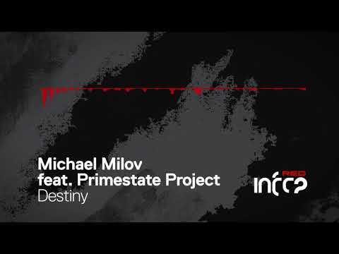 Michael Milov feat. Primestate Project - Destiny [InfraRed] OUT NOW!