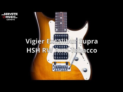 ServetteMusicTV : Vigier Excalibur Supra HSH RW Anti-Tobacco