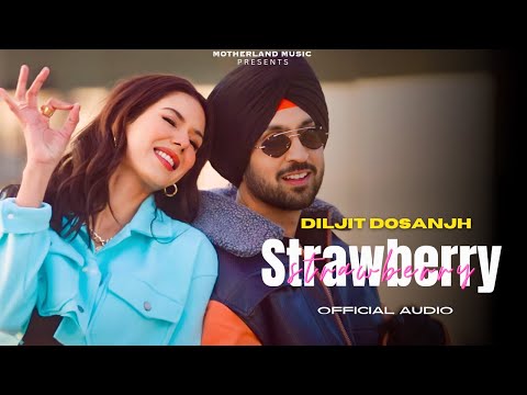 Diljit Dosanjh - Strawberry (Official Video) | Diljit Dosanjh New Punjabi Song 2023