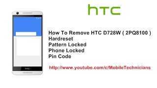 HTC D728W ( 2PQ8100 ) Hardreset Pattern Lock Phone Locked Pin Code How To Remove