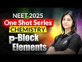 Complete P Block In One Shot Poonam Ma Am I NEET 2025 I Mission 720 720 I Motion NEET Chemistry
