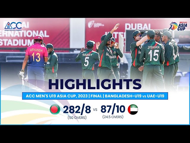 ACC Men’s U19 Asia Cup | Bangladesh-U19 vs UAE-U19 | Final | Highlights