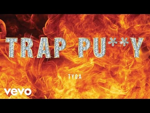 Tyga - Trap Pussy (Audio)