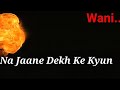 Na Jaane Dekh Ke Kyun Unko Ye Hova Ehsaas Whatsapp Status