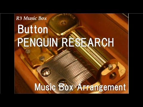 Button/PENGUIN RESEARCH [Music Box] (Anime 