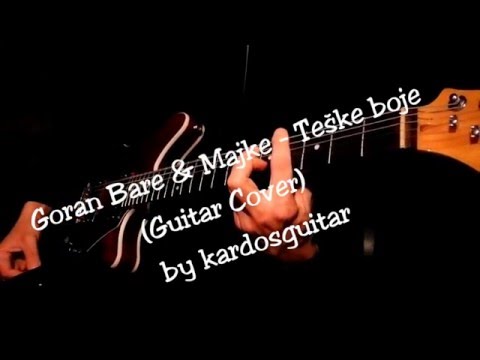 Goran Bare & Majke - Teške boje (Guitar Cover) by kardosguitar