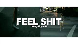 Honey Cocaine - Feel Shit (official)