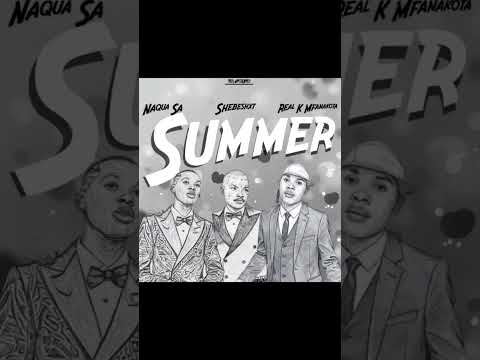 SUMMER : REAL K MFANAKOTA X SHEBESHXT X NAQUA SA