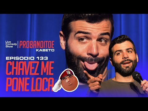 Probanditoe - CHAVEZ ME PONE LOCA