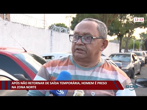 Homem eÌ preso na zona norte apoÌs naÌƒo retornar de saiÌda temporaÌria 17 09 2021