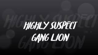 Highly Suspect - Gang Lion (lyrics)