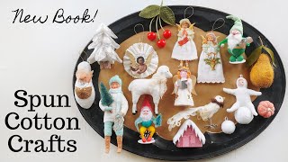 How to Make Spun Cotton Dolls, Figurines and Decorations - New Craft Book!