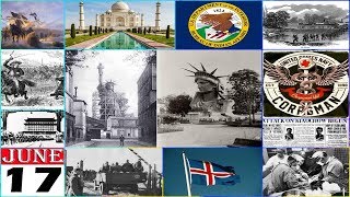  TODAY IN HISTORY - 17 JUNE - ON THIS DAY HISTORICAL EVENTS - DAY