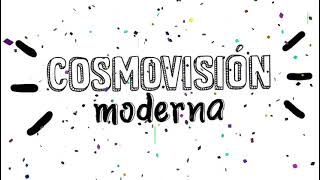La Cosmovisión Moderna en menos de 7 minutos 