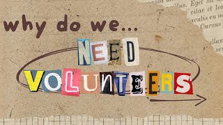 Why Do We Need Volunteers?