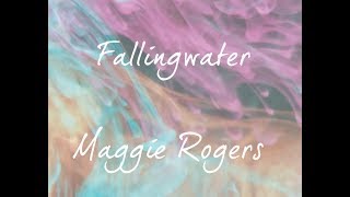 Maggie Rogers - Fallingwater (Lyric Video)