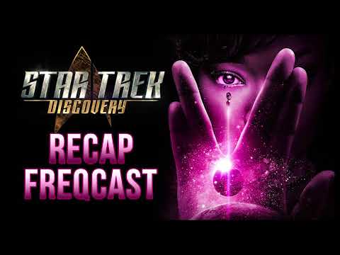 Star Trek Discovery Recap FREQCast 7: Episode 8: Si Vis Pacem, Para Bellum