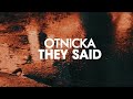 Otnicka – They Said