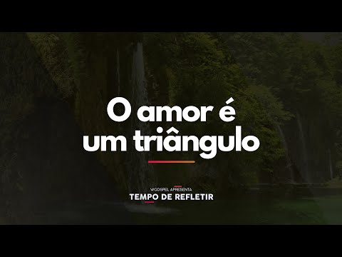 [Tempo de Refletir] O amor é um triângulo