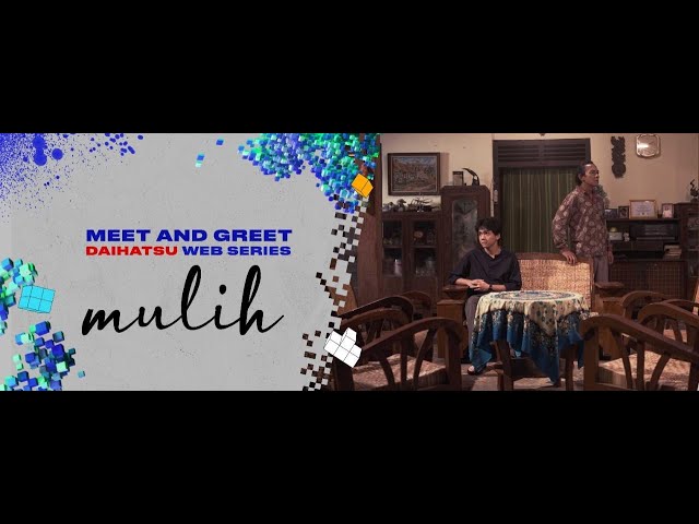 Meet & Greet - Daihatsu YouTube Series "Mulih"
