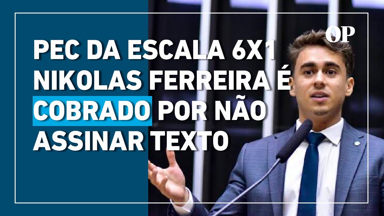 PEC da escala 6x1: Nikolas Ferreira é cobrado por não assinar texto