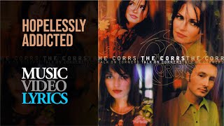 The Corrs - Hopelessly Addicted (Lyrics)
