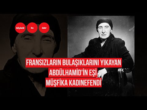 ABDÜLHAMİD’İN EŞİ MÜŞFİKA KADINEFENDİ
