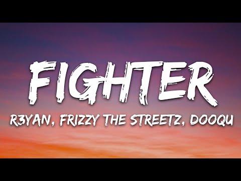 R3YAN, Frizzy The Streetz, Dooqu - Fighter (Lyrics) [7clouds Release]
