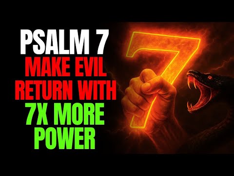 PSALM 7 | AGAINST ENEMIES -- MAKE EVIL RETURN WITH 7 TIMES MORE POWER