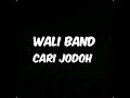 Wali band - cari jodoh (lirik)