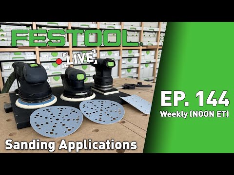 Festool Live Episode 144 - Sanding Applications