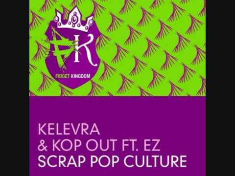 Kelevra & Kop Out - Scrap Pop Culture ft. Ez