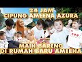 24 JAM CIPUNG DI RUMAH BARU AMEENA!!