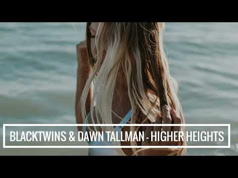 Blacktwins & Dawn Tallman - Higher Heights