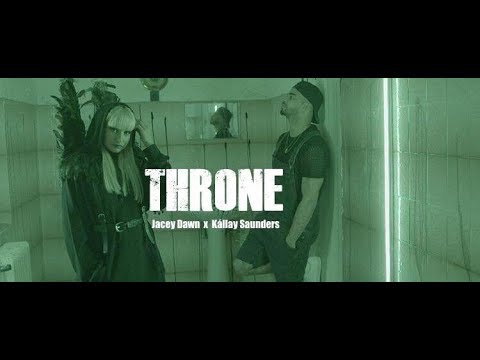 Jacey Dawn x Kállay Saunders  THRONE (official video)