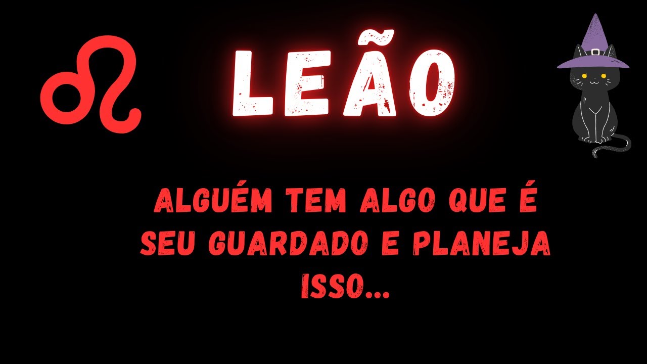 LEÃO♌ ALGUÉM TEM ALGO QUE É SEU GUARDADO E PLANEJA FAZER ISSO...