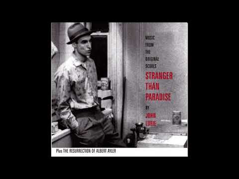 John Lurie ‎– Stranger Than Paradise And The Resurrection Of Albert Ayler [Full Album]