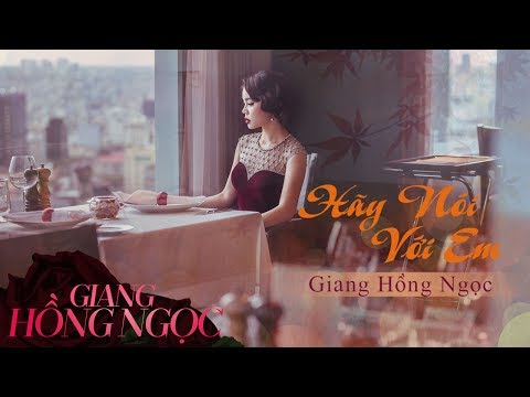 Hãy Nói Với Em - Giang Hồng Ngọc