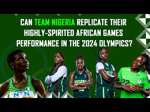 Can Team Nigeria Replicate Their Highly-Spirited African Games Performance In The 2024 Olympics?