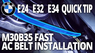 BMW E24 E32 E34 Quick Tip: M30B35 Fast AC Belt Installation