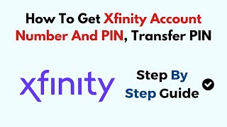How To Get Xfinity Mobile Account Number And PIN, Transfer PIN