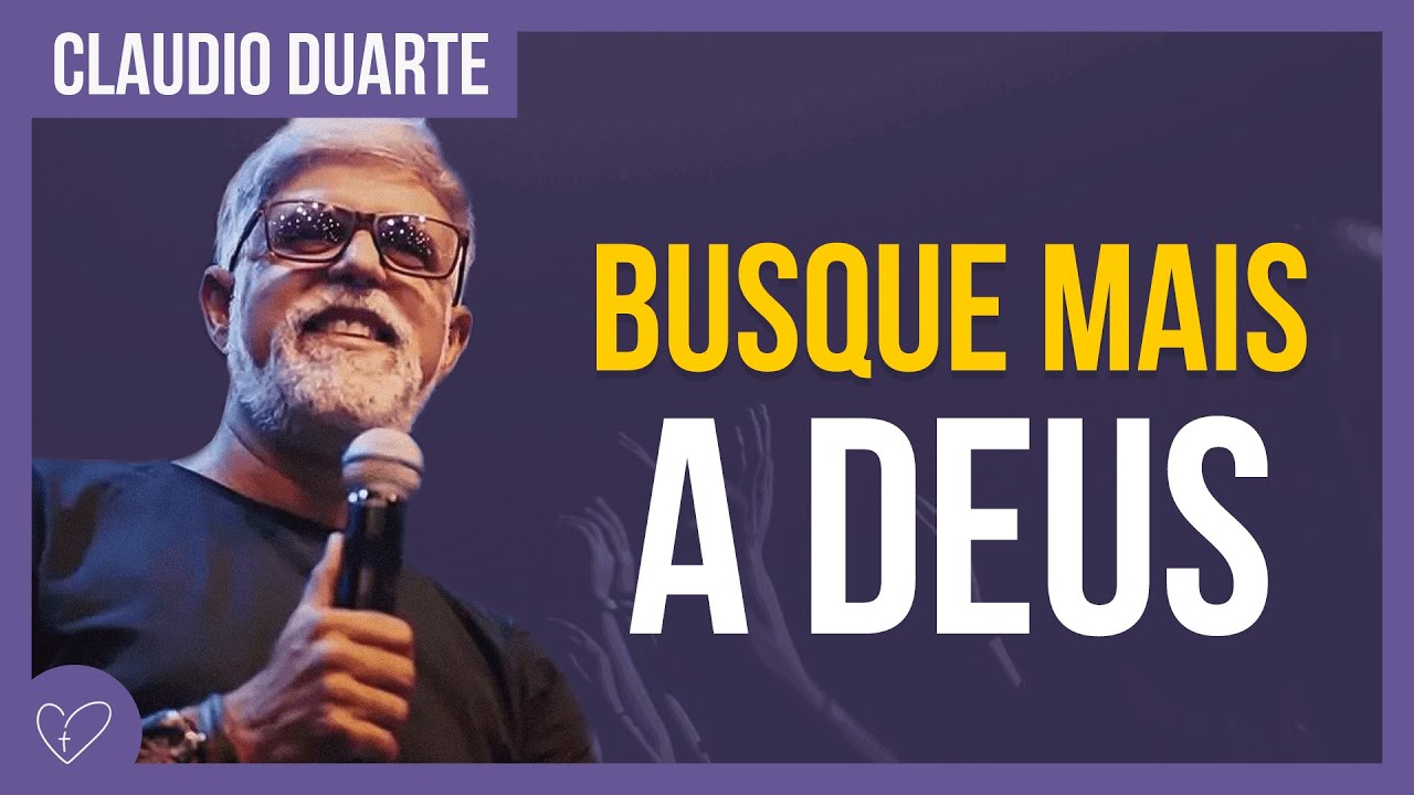 Cláudio Duarte | Busque mais a DEUS